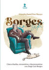 BORGES IN SITU - CINCO CHARLAS, ENCUENTROS Y DESENCUENTROS