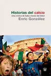Historias del Calcio. Una Crónica de Italia a Través del Fútbol