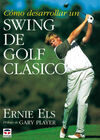 COMO DESARROLLAR UN SWING CLASICO GOLF
