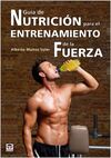 GUÍA DE NUTRICIÓN PARA EL ENTRENAMIENTO DE LA FUERZA