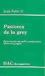 Juan Pablo Ii, Papa. - Pastores de la Grey : Exhortacion Apostolica Postsinodal 