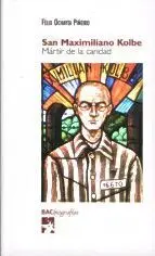 San Maximiliano Kolbe. Mártir de la Caridad