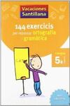 VACACIONES SANTILLANA 144 EXERCICIS PER REPASSAR ORTOGRAFIA I GRAMATICAS LLENGUA