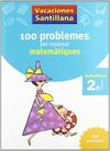 100 PROBLEMES PER REPASSAR MATEMATIQUES 2N PRIMARIA