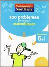 100 PROBLEMES PER REPASSAR MATEMATIQUES 5É PRIMARIA