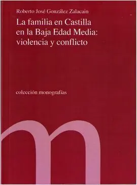 La Familia en Castilla en la Baja Edad Media: Violencia y Conflicto
