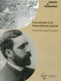 Canalejas o el Liberalismo Social
