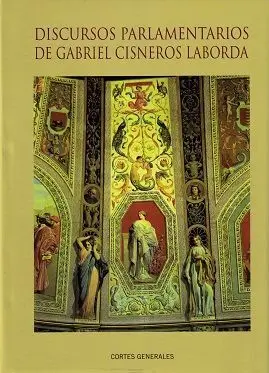 Discursos Parlamentarios de Gabriel Cisneros Laborda