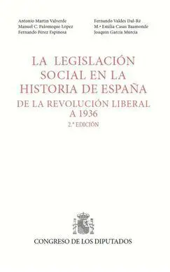 Legislacion Social en la Historia de España, de la Revolucion Liberal a 1936 - 2ª Edición