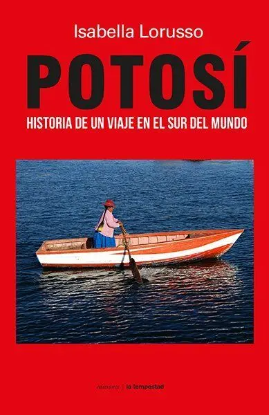 Potosi. Historia de una Viaje en el Sur del Mundo