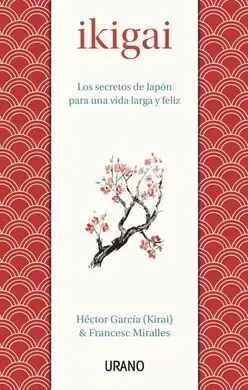 Ikigai. Los Secretos de Japón para una Vida Larga y Feliz