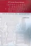 Impresores, Libreros y Mercaderes de Libros en la Sevilla del Quinientos (3 Volúmenes)