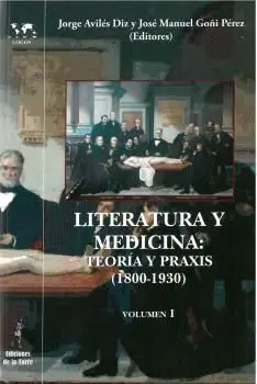 Literatura y Medicina Teoria y Praxis (1800-1930) Vol. i