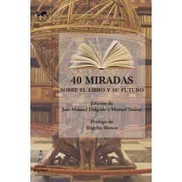 40 Miradas Sobre el Libro y Su Futuro