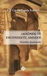 ¿ADONDE TE ESCONDISTE, AMADO?