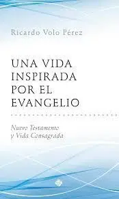Una Vida Inspirada por el Evangelio