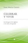 CELEBRAR Y VIVIR. LA LITURGIA DE LA IGLESIA Y LA VIDA CONSAGRADA