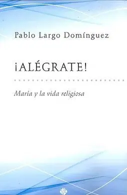 ¡Alegrate! Maria y la Vida Religiosa