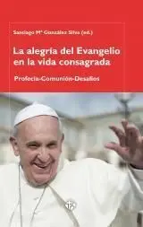 La Alegría del Evangelio en la Vida Consagrada