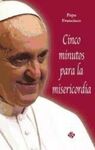 CINCO MINUTOS PARA LA MISERICORDIA