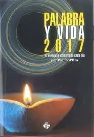 Palabra y Vida 2017. El Evangelio Comentado Cada Dia