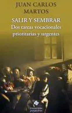 Salir y Sembrar. Dos Tareas Vocacionales Prioritarias y Urge