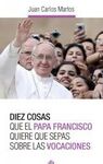 DIEZ COSAS QUE EL PAPA FRANCISCO...VOCACIONES