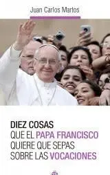 Diez Cosas que el Papa Francisco... vocaciones