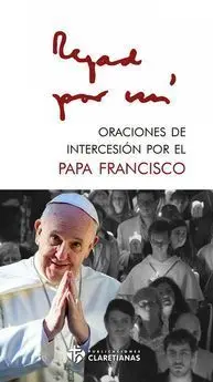 Rezad por mi. Oraciones por el Papa Francisco