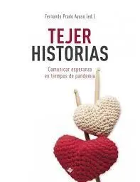 Tejer Historias. Comunicar Esperanza en Tiempos Pandemia