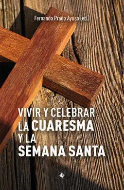 Vivir y Celebrar la Cuaresma y la Semana Santa