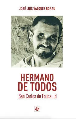 Hermano de Todos / San Carlos de Foucauld