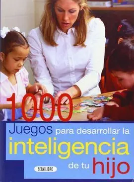 1000 Juegos para Desarrollar la Inteligencia de tu Hijo