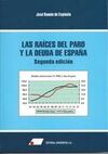 LAS RAÍCES DEL PARO Y LA DEUDA DE ESPAÑA (2ª ED.)