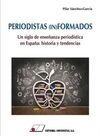 PERIODISTAS (IN)FORMADOS. UN SIGLO DE ENSEÑANZA PERIODÍSTICA EN ESPAÑA: HISTORIA