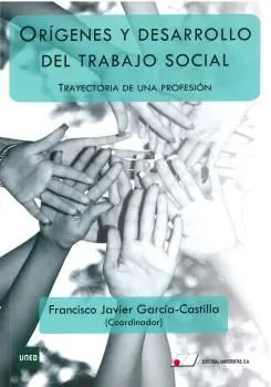 Orígenes y Desarrollo del Trabajo Social. Trayectoria de una Profesión