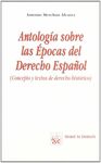 ANTOLOGÍA SOBRE LAS ÉPOCAS DEL DERECHO ESPAÑOL