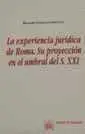 La Experiencia Jurídica de Roma y Su Proyección en el Umbral del Siglo Xxi