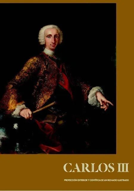 Carlos Iii Proyección Exterior y Cientifica de un Reinado Ilustrado