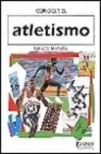 Conocer el Atletismo: Historia, Tecnica y Practica de un Deporte con Tradicion