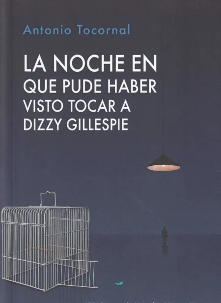 La Noche en que Pude Haber Visto Tocar a Dizzy Gillespie