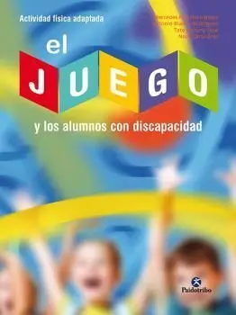 Actividad Fisica Adaptada. El Juego y los Alumnos con Discapacidad