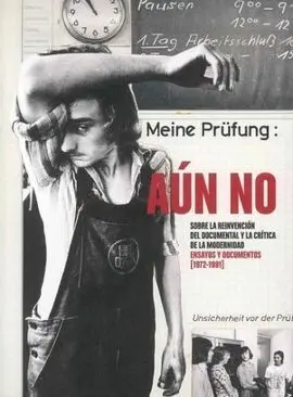 Aún no. Sobre la Reinvención del Documental y la Crítica de la Modernidad. Ensay