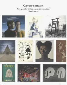Campo Cerrado. Arte y Poder en la Posguerra Española (1939-1953)