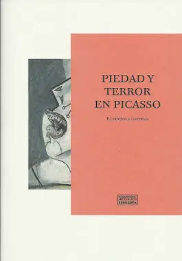 Piedad y Terror en Picasso. El Camino a Guernica