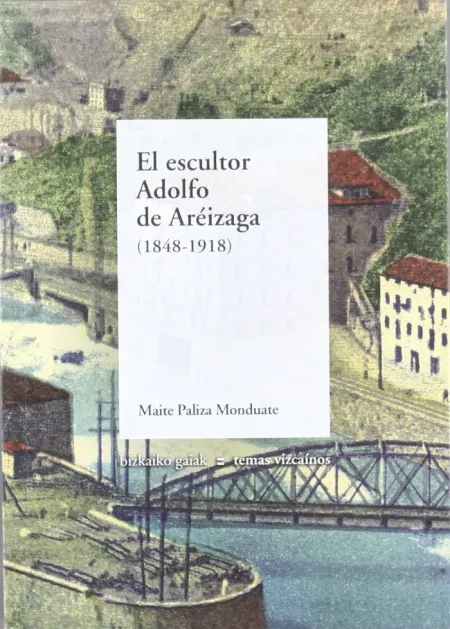 El Escultor Adolfo de Areizaga, 1848-1918