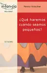 ¿Que Haremos Cuando Seamos Pequeños?