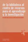 De la Biblioteca Al Centro de Recursos para el Aprendizaje y la Investigación