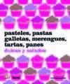 Pasteles, Pastas, Galletas, Merengues, Tartas, Panes