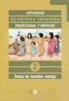 Catequesis Parroquial y Familiar 2. Jesús Es nuestro Amigo